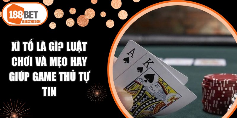 Xì Tố Là Gì